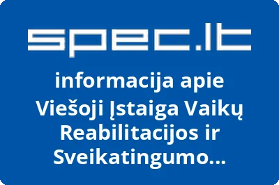 Viešoji Įstaiga Vaikų Reabilitacijos ir Sveikatingumo Centras