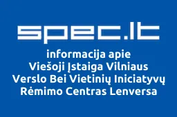 Viešoji Įstaiga Vilniaus Verslo Bei Vietinių Iniciatyvų Rėmimo Centras Lenversa | spec.lt