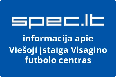 Visagino futbolo centras, VŠĮ | spec.lt