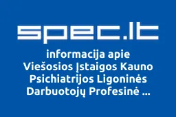 Viešosios Įstaigos Kauno Psichiatrijos Ligoninės Darbuotojų Profesinė Sąjunga | spec.lt