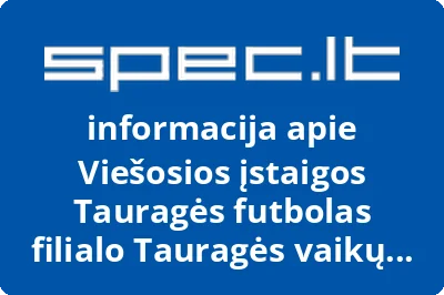 Viešosios įstaigos Tauragės futbolas filialo Tauragės vaikų ir jaunių futbolo akademija Tauras | spec.lt