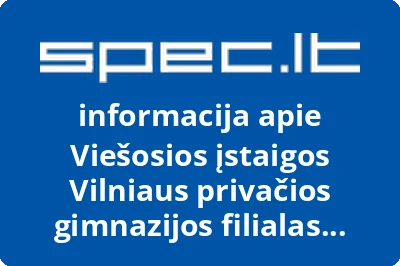 Viešosios įstaigos Vilniaus privačios gimnazijos filialas Šiuolaikinių inovacijų diegimo ir kompetencijų ugdymo centras