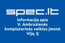 V. Ambrozienės kompiuterinės veiklos įmonė Vija, IĮ | spec.lt