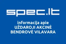 UŽDAROJI AKCINĖ BENDROVĖ VILAVARA | spec.lt