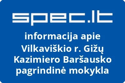 Vilkaviškio r. Gižų Kazimiero Baršausko pagrindinė mokykla