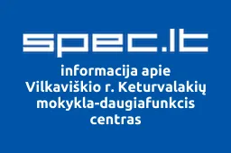 Vilkaviškio r. Keturvalakių mokykla-daugiafunkcis centras iliustracija