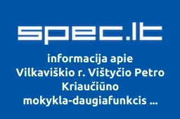 Vilkaviškio r. Vištyčio Petro Kriaučiūno mokykla-daugiafunkcis centras