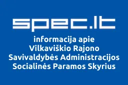 Vilkaviškio Rajono Savivaldybės Administracijos Socialinės Paramos Skyrius | spec.lt