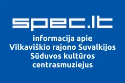 Vilkaviškio rajono Suvalkijos Sūduvos kultūros centrasmuziejus | spec.lt