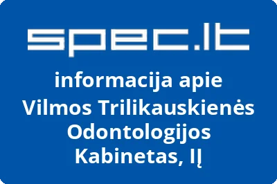 Vilmos Trilikauskienės Odontologijos Kabinetas, IĮ