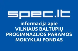VILNIAUS BALTUPIŲ PROGIMNAZIJOS PARAMOS MOKYKLAI FONDAS | spec.lt