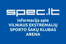 VILNIAUS EKSTREMALIŲ SPORTO ŠAKŲ KLUBAS ARENA | spec.lt