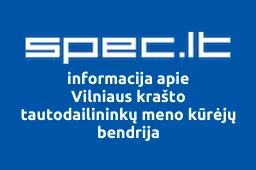 Vilniaus krašto tautodailininkų meno kūrėjų bendrija | spec.lt
