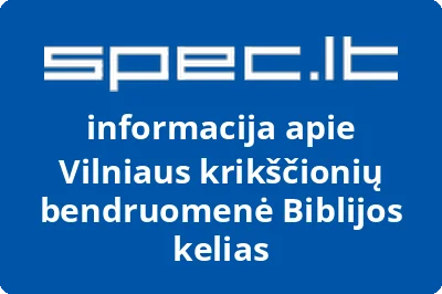 Vilniaus krikščionių bendruomenė Biblijos kelias | spec.lt