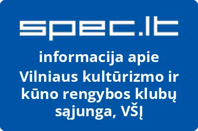 Vilniaus kultūrizmo ir kūno rengybos klubų sąjunga, VŠĮ | spec.lt