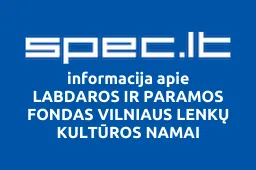 LABDAROS IR PARAMOS FONDAS VILNIAUS LENKŲ KULTŪROS NAMAI iliustracija
