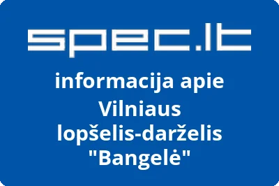 Vilniaus lopšelisdarželis Bangelė | spec.lt
