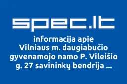 Vilniaus m. daugiabučio gyvenamojo namo P. Vileišio g. 27 savininkų bendrija "Vileišio 27 | spec.lt