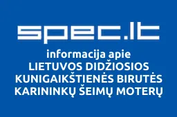 LIETUVOS DIDŽIOSIOS KUNIGAIKŠTIENĖS BIRUTĖS KARININKŲ ŠEIMŲ MOTERŲ VILNIAUS DRAUGIJA | spec.lt
