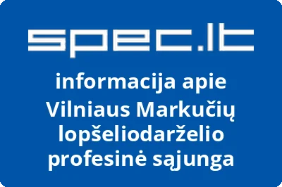 Vilniaus Markučių lopšeliodarželio profesinė sąjunga | spec.lt