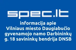 Vilniaus miesto Daugiabučio gyvenamojo namo Darbininkų g. 18 savininkų bendrija DNSB Darbininkų g. 18 | spec.lt