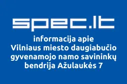 Vilniaus miesto daugiabučio gyvenamojo namo savininkų bendrija Ažulaukės 7 | spec.lt