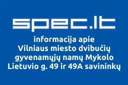 Vilniaus miesto dvibučių gyvenamųjų namų Mykolo Lietuvio g. 49 ir 49A savininkų bendrija ML49 | spec.lt