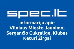 Vilniaus Miesto Jaunimo, Sergančio Cukralige, Klubas Keturi Žirgai | spec.lt