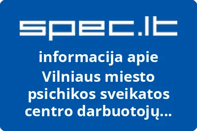 Vilniaus miesto psichikos sveikatos centro darbuotojų profesinė sąjunga | spec.lt