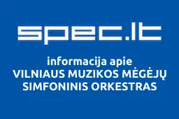 VILNIAUS MUZIKOS MĖGĖJŲ SIMFONINIS ORKESTRAS | spec.lt