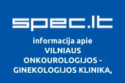 VILNIAUS ONKOUROLOGIJOS - GINEKOLOGIJOS KLINIKA, UAB