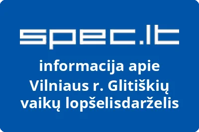Vilniaus r. Glitiškių vaikų lopšelisdarželis