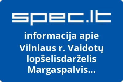 Vilniaus r. Vaidotų lopšelisdarželis Margaspalvis aitvarėlis