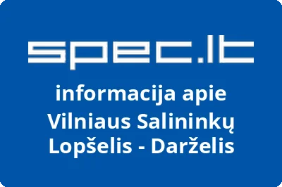 Vilniaus Salininkų Lopšelis - Darželis