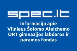 Vilniaus Šolomo Aleichemo ORT gimnazijos labdaros ir paramos fondas | spec.lt
