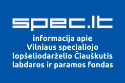 Vilniaus specialiojo lopšeliodarželio Čiauškutis labdaros ir paramos fondas | spec.lt