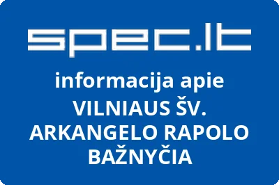 VILNIAUS ŠV. ARKANGELO RAPOLO BAŽNYČIA