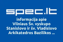 Vilniaus Šv. vyskupo Stanislovo ir šv. Vladislovo Arkikatedros Bazilikos parapija | spec.lt