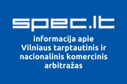 Vilniaus tarptautinis ir nacionalinis komercinis arbitražas iliustracija