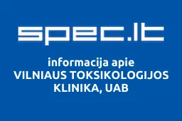 VILNIAUS TOKSIKOLOGIJOS KLINIKA, UAB | spec.lt