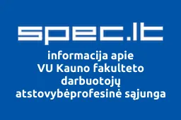 VU Kauno fakulteto darbuotojų atstovybėprofesinė sąjunga | spec.lt