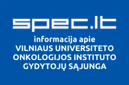 VILNIAUS UNIVERSITETO ONKOLOGIJOS INSTITUTO GYDYTOJŲ SĄJUNGA | spec.lt