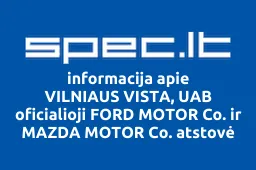 VILNIAUS VISTA, UAB oficialioji FORD MOTOR Co. ir MAZDA MOTOR Co. atstovė Lietuvoje | spec.lt