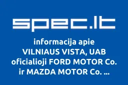 VILNIAUS VISTA, UAB oficialioji FORD MOTOR Co. ir MAZDA MOTOR Co. atstovė Lietuvoje