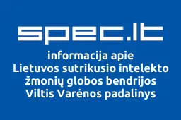 Lietuvos sutrikusio intelekto žmonių globos bendrijos Viltis Varėnos padalinys | spec.lt