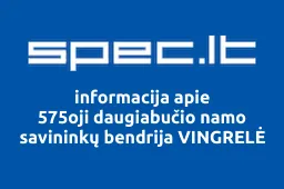 575oji daugiabučio namo savininkų bendrija VINGRELĖ | spec.lt