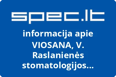 VIOSANA, V. Raslanienės stomatologijos kabinetas