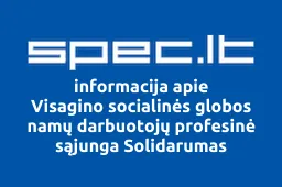 Visagino socialinės globos namų darbuotojų profesinė sąjunga Solidarumas | spec.lt