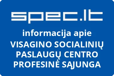VISAGINO SOCIALINIŲ PASLAUGŲ CENTRO PROFESINĖ SĄJUNGA