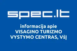 VISAGINO TURIZMO VYSTYMO CENTRAS, VšĮ | spec.lt